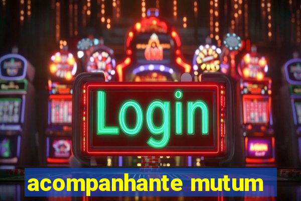 acompanhante mutum